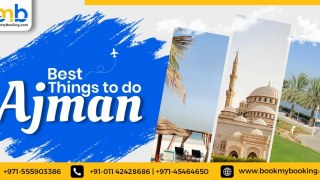 Best Things to Do in Ajman | Attractions & Activities