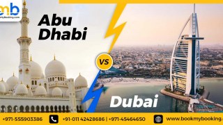 Abu Dhabi Vs Dubai- Which One Is Better?